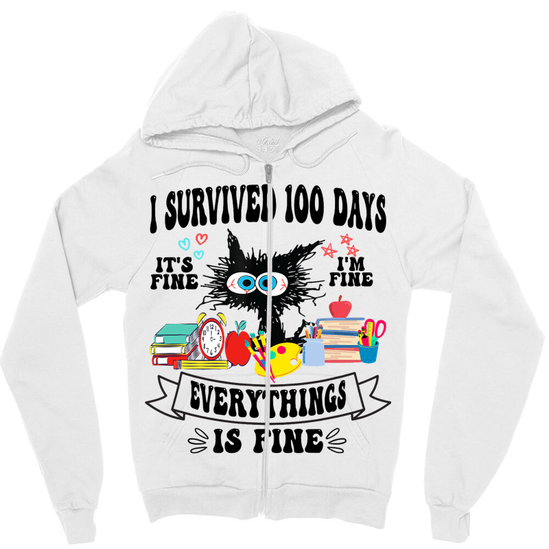 100th Day Of School Its Fine Im Fine Everythings I Zipper Hoodie | Artistshot