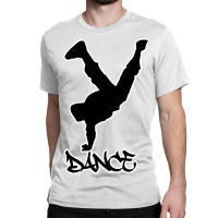 Breakdancing Shirt Picture Image Hop Dance Trick B Classic T-shirt | Artistshot