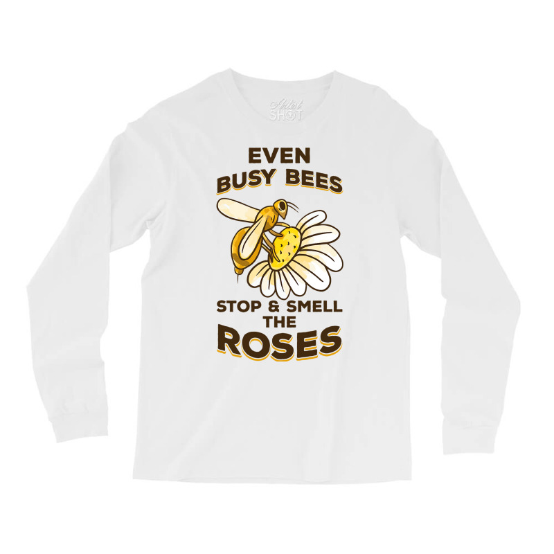 Beekeeping Even Busy Bees Stop Smell Roses Beekeep Long Sleeve Shirts | Artistshot