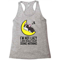 Boston Terrier Im Not Lazy I Just Enjoy Doing Noth Racerback Tank | Artistshot