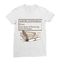 Abibliophobia Noun The Fear Of Running Out Of Book Ladies Fitted T-shirt | Artistshot