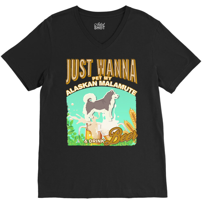 Alaskan Malamute T  Shirt Dog Owner, Just Wanna Pet My Alaskan Malamut V-neck Tee | Artistshot