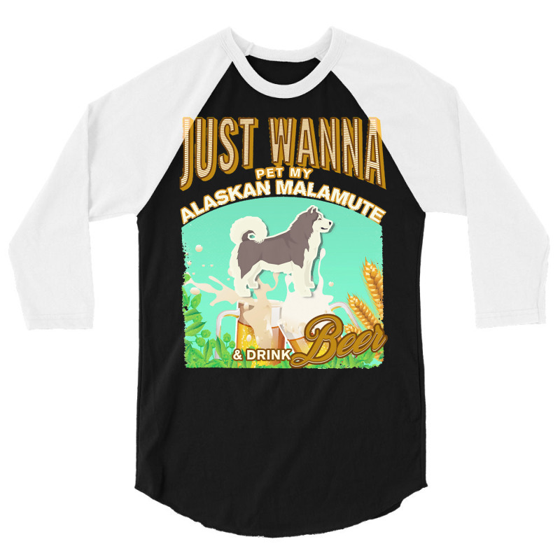 Alaskan Malamute T  Shirt Dog Owner, Just Wanna Pet My Alaskan Malamut 3/4 Sleeve Shirt | Artistshot