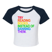 Try Reading Books Instead Of Banning Them   Gay Pride Flag Premium T S Raglan Crop Top | Artistshot