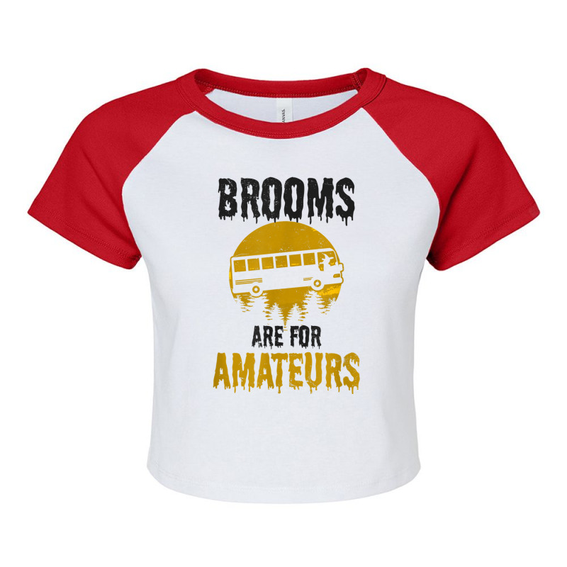 Witch Brooms Are For Amateurs Design Halloween Bus Driver Raglan Crop Top by Fashaza | Artistshot