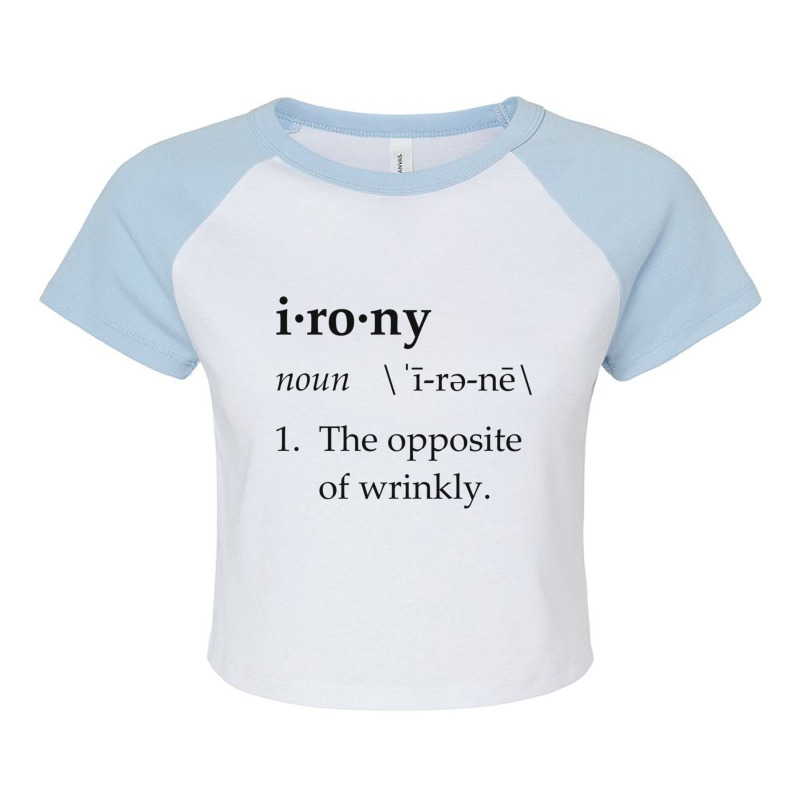 Irony Definition The Opposite Of Wrinkly Raglan Crop Top by cm-arts | Artistshot