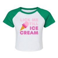 Lick Me Till Ice Cream T  Funny Adult Humor Gift Raglan Crop Top | Artistshot