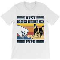 Best Boston Terrier Dog Mom Ever Bump Fit Funny Do T-shirt | Artistshot