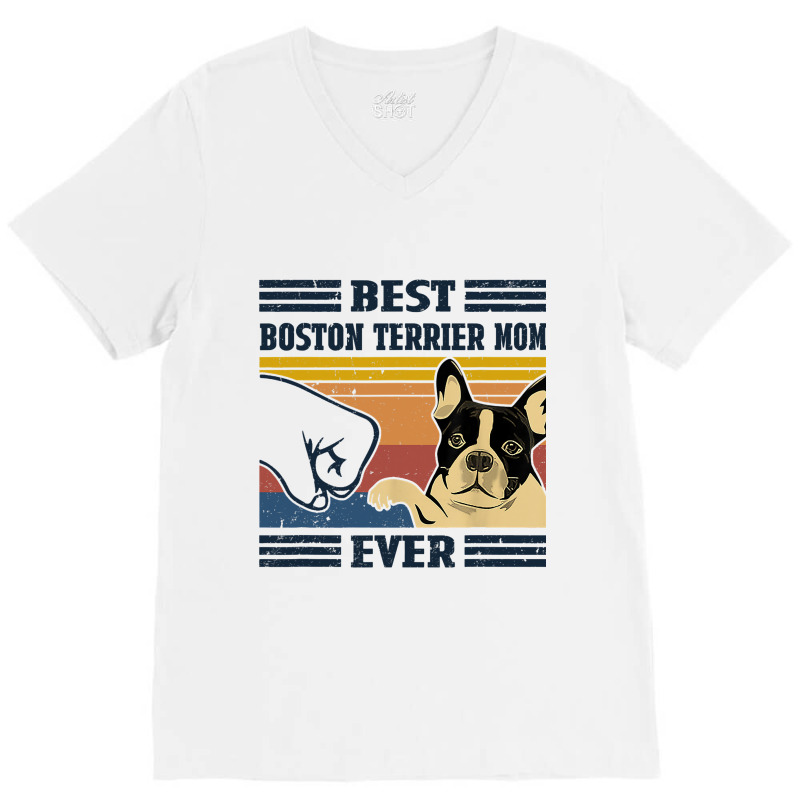 Best Boston Terrier Dog Mom Ever Bump Fit Funny Do V-Neck Tee by KhalifSpina | Artistshot