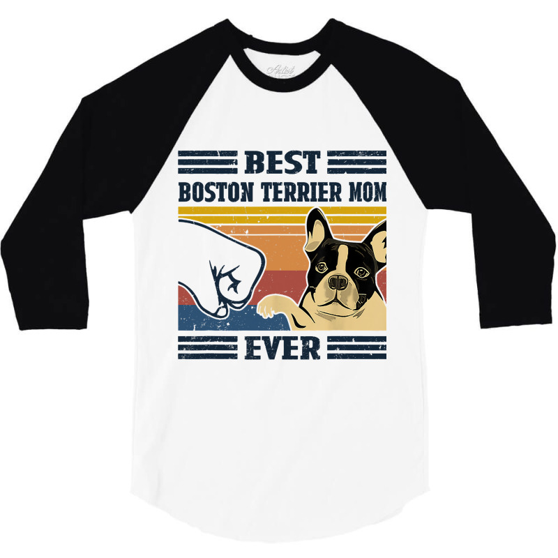 Best Boston Terrier Dog Mom Ever Bump Fit Funny Do 3/4 Sleeve Shirt by KhalifSpina | Artistshot