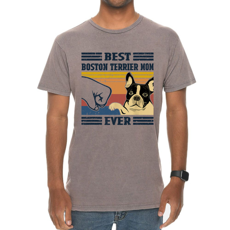 Best Boston Terrier Dog Mom Ever Bump Fit Funny Do Vintage T-Shirt by KhalifSpina | Artistshot