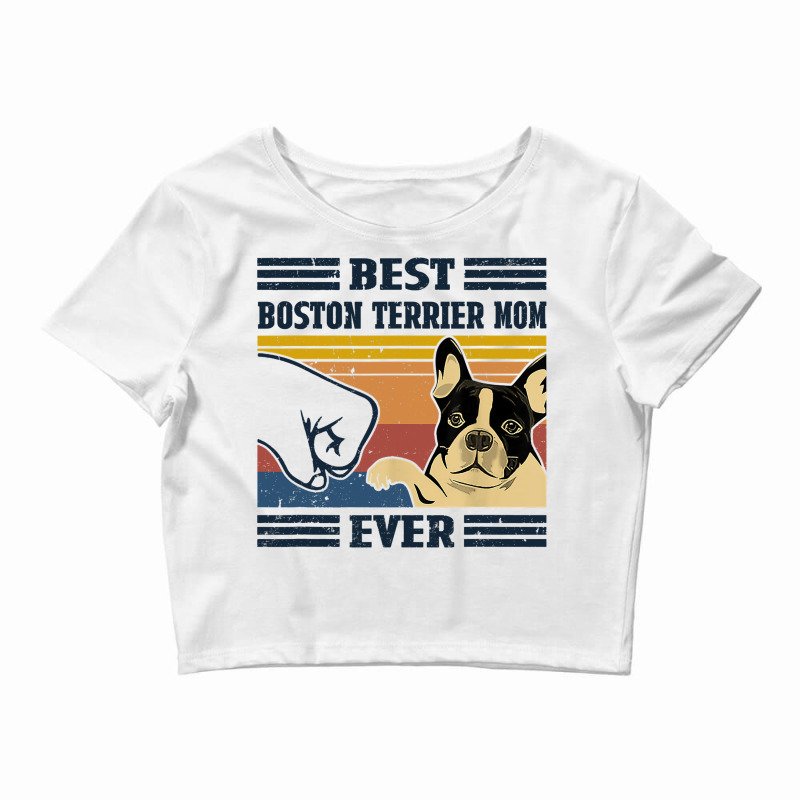 Best Boston Terrier Dog Mom Ever Bump Fit Funny Do Crop Top by KhalifSpina | Artistshot