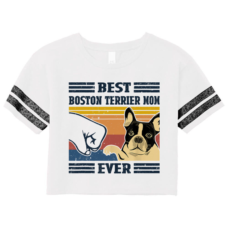 Best Boston Terrier Dog Mom Ever Bump Fit Funny Do Scorecard Crop Tee by KhalifSpina | Artistshot