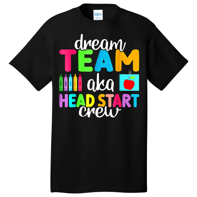 Dream Team Head Start Crew Teacher Early Childhood Education T Shirt Basic T-shirt by belewomritans | Artistshot