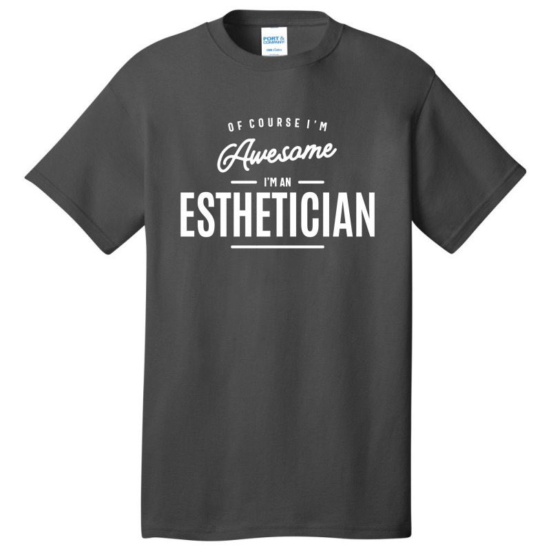 Esthetician Job Occupation Birthday Worker Basic T-shirt | Artistshot