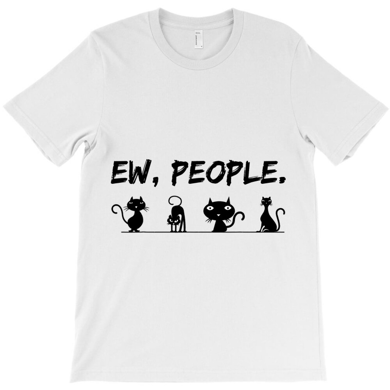 Black Cat Ew People Meowy Funny Cat Lover Cat Dad  T-shirt | Artistshot