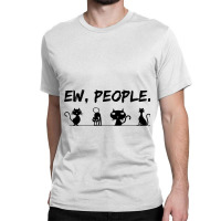 Black Cat Ew People Meowy Funny Cat Lover Cat Dad  Classic T-shirt | Artistshot