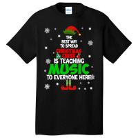 The Best Way To Spread Christmas Cheer Is Teaching Music Sweatshirt Basic T-shirt | Artistshot