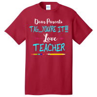 Dear Parents Tag You're It Love Teacher Funny T-shirt Gifts Basic T-shirt | Artistshot