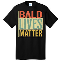 Mens Bald Lives Matter Shirt. Funny Bald Head Mens T Shirt Basic T-shirt | Artistshot