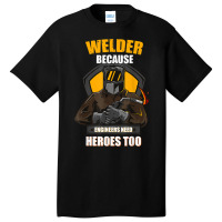 Welder Best Welding Art Welder Steelworker Ironworker Pipeline Basic T-shirt | Artistshot