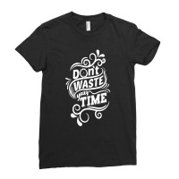 Do Not Waste Your Time Ladies Fitted T-shirt | Artistshot