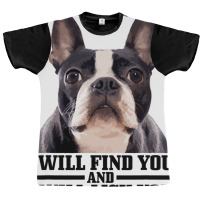 Boston Terrier Will Find And Lick You Funny Bostie Graphic T-shirt | Artistshot