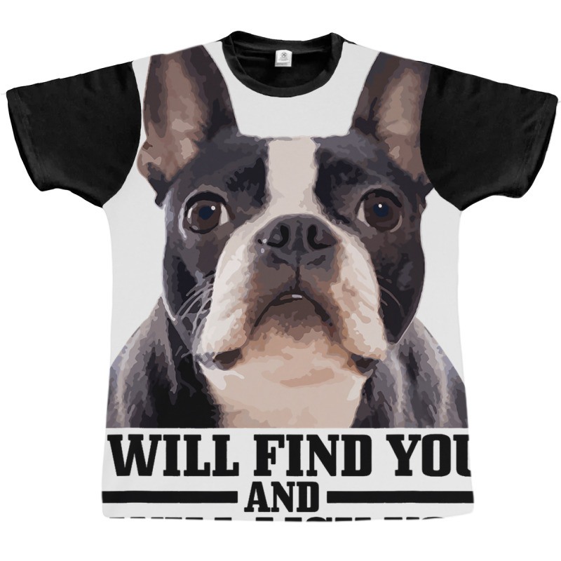 Boston Terrier Will Find And Lick You Funny Bostie Graphic T-shirt by KIMBERLYABDILLA | Artistshot