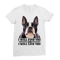 Boston Terrier Will Find And Lick You Funny Bostie Ladies Fitted T-shirt | Artistshot