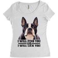 Boston Terrier Will Find And Lick You Funny Bostie Women's Triblend Scoop T-shirt | Artistshot