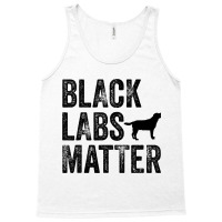 Black Labs Matter Labrador Dog Lover Owner Distres Tank Top | Artistshot