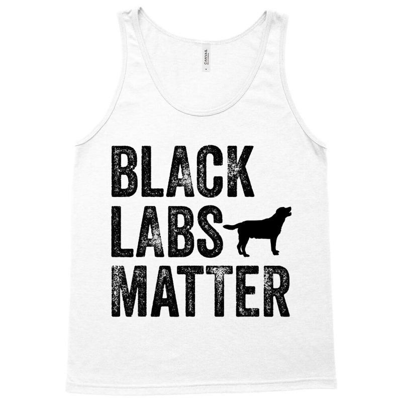 Black Labs Matter Labrador Dog Lover Owner Distres Tank Top by KANDRAHERRING | Artistshot