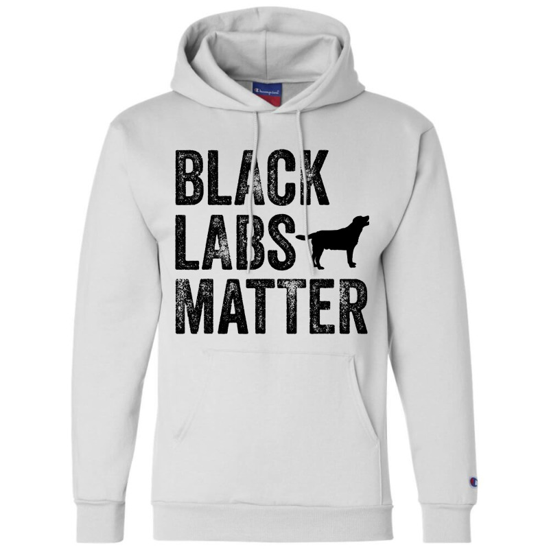 Black Labs Matter Labrador Dog Lover Owner Distres Champion Hoodie by KANDRAHERRING | Artistshot