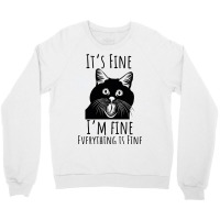 Black Cat Its Fine Im Fine Everythings Is Fine Gif Crewneck Sweatshirt | Artistshot