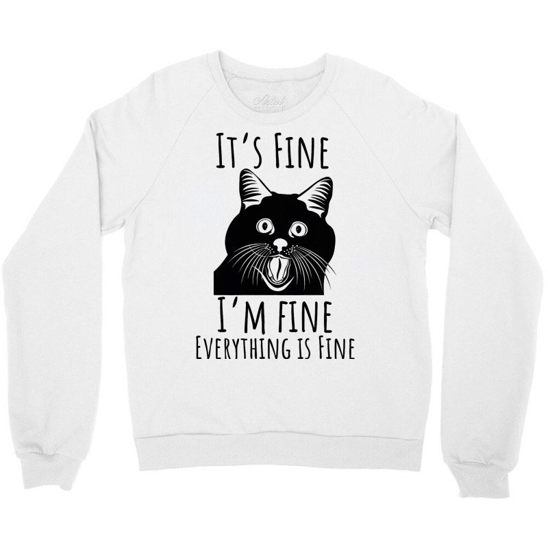 Black Cat Its Fine Im Fine Everythings Is Fine Gif Crewneck Sweatshirt | Artistshot