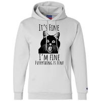 Black Cat Its Fine Im Fine Everythings Is Fine Gif Champion Hoodie | Artistshot