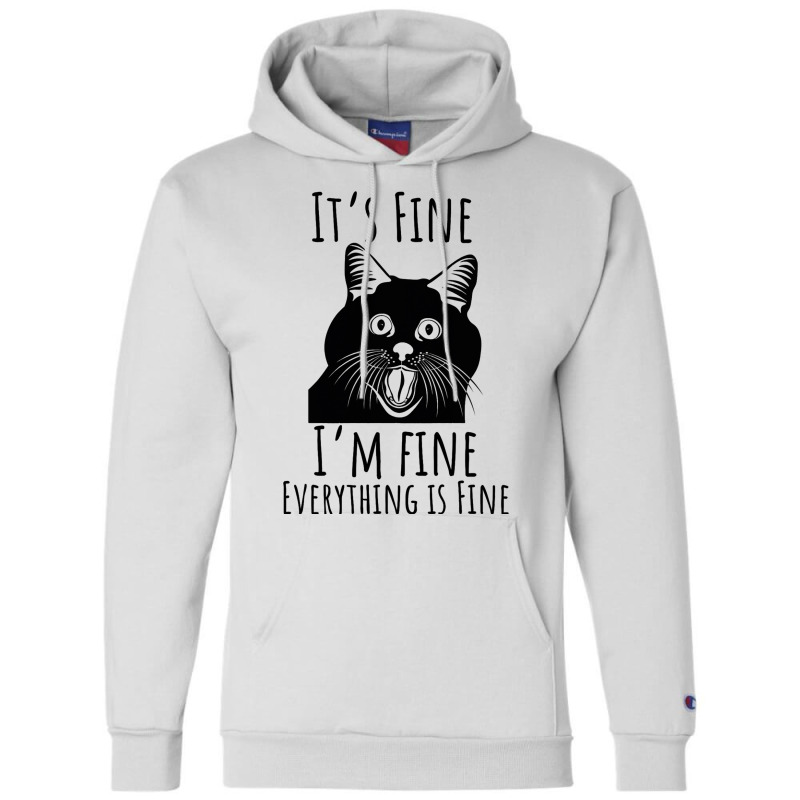 Black Cat Its Fine Im Fine Everythings Is Fine Gif Champion Hoodie | Artistshot