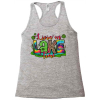 Living On Lake Time Racerback Tank | Artistshot