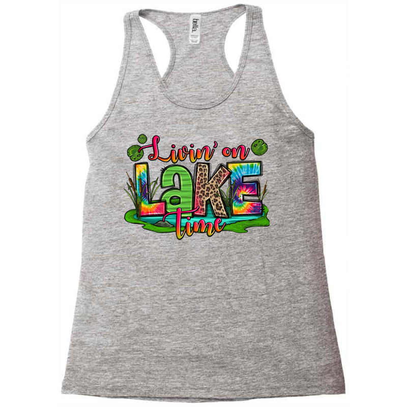 Living On Lake Time Racerback Tank by Zillion Design Studio | Artistshot