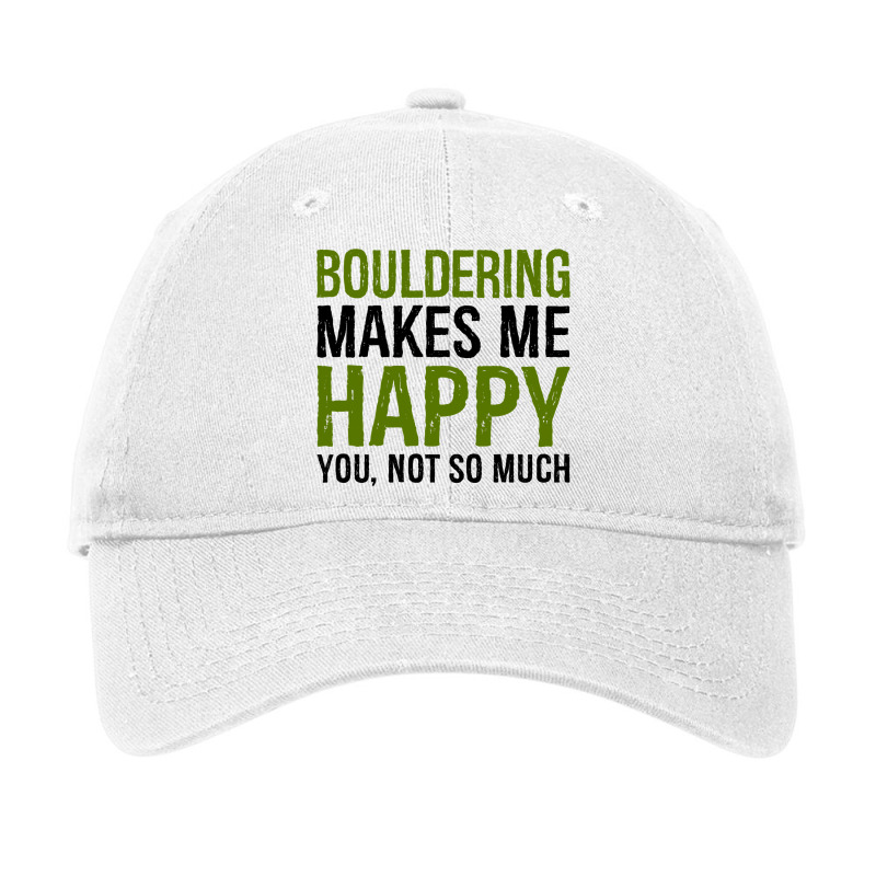 Bouldering Makes Me Happy You Not So Much Boulder  Adjustable Cap | Artistshot