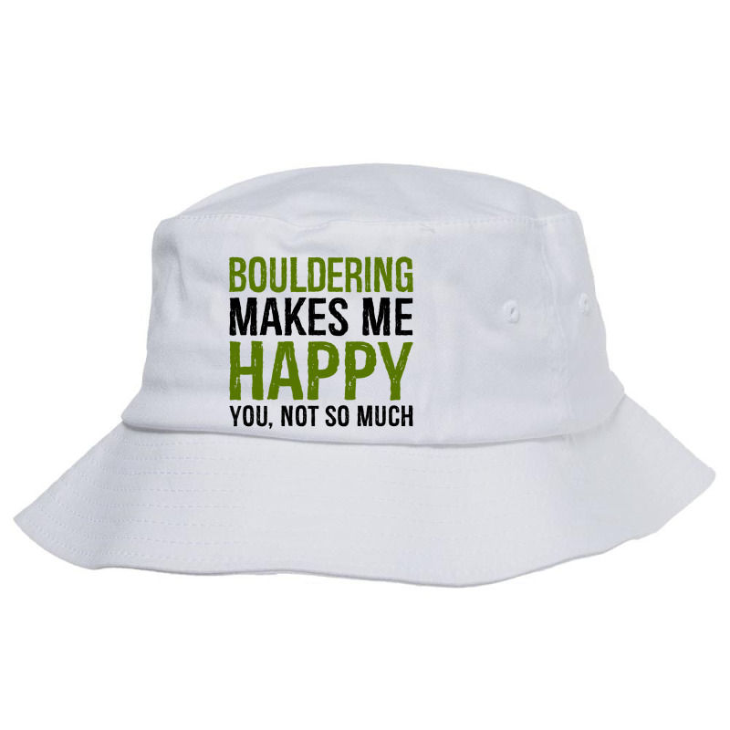 Bouldering Makes Me Happy You Not So Much Boulder  Bucket Hat | Artistshot