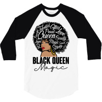 Black Queen Magic Bhm Melanin Skin Pride Afro Girl 3/4 Sleeve Shirt | Artistshot