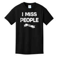 I Miss People 2020 For Dark Basic Youth T-shirt | Artistshot