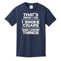 That's What I Do I Smoke Cigars And I Know Things Everyone T Shirt Basic Youth T-shirt | Artistshot