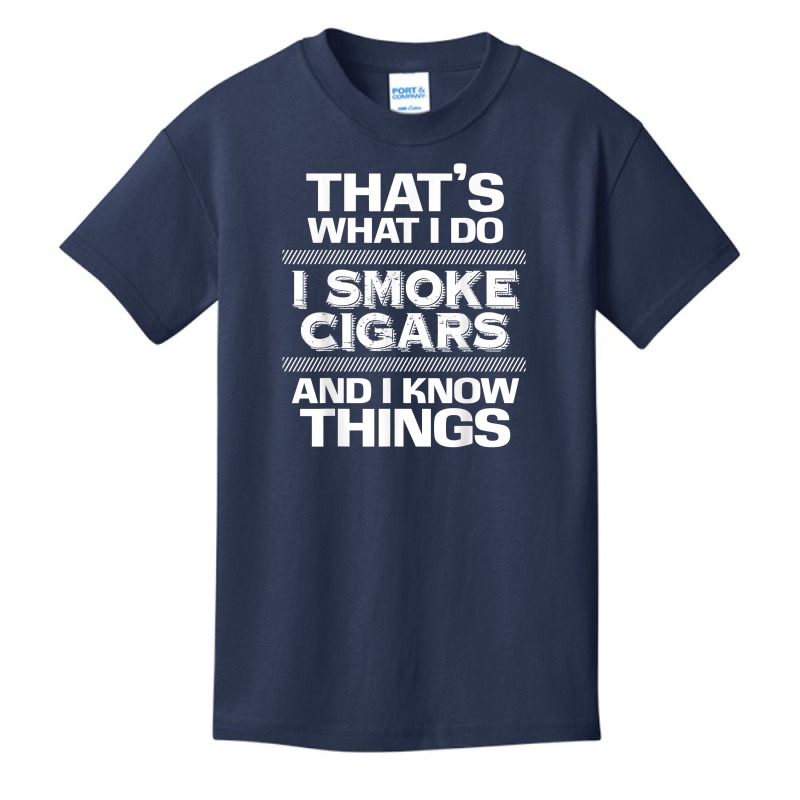 That's What I Do I Smoke Cigars And I Know Things Everyone T Shirt Basic Youth T-shirt by waltervanderwilt1 | Artistshot