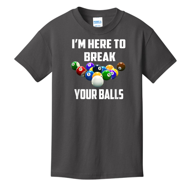 I'm Here To Break Your Balls Pool Funny Billiards Men Women T Shirt Basic Youth T-shirt | Artistshot