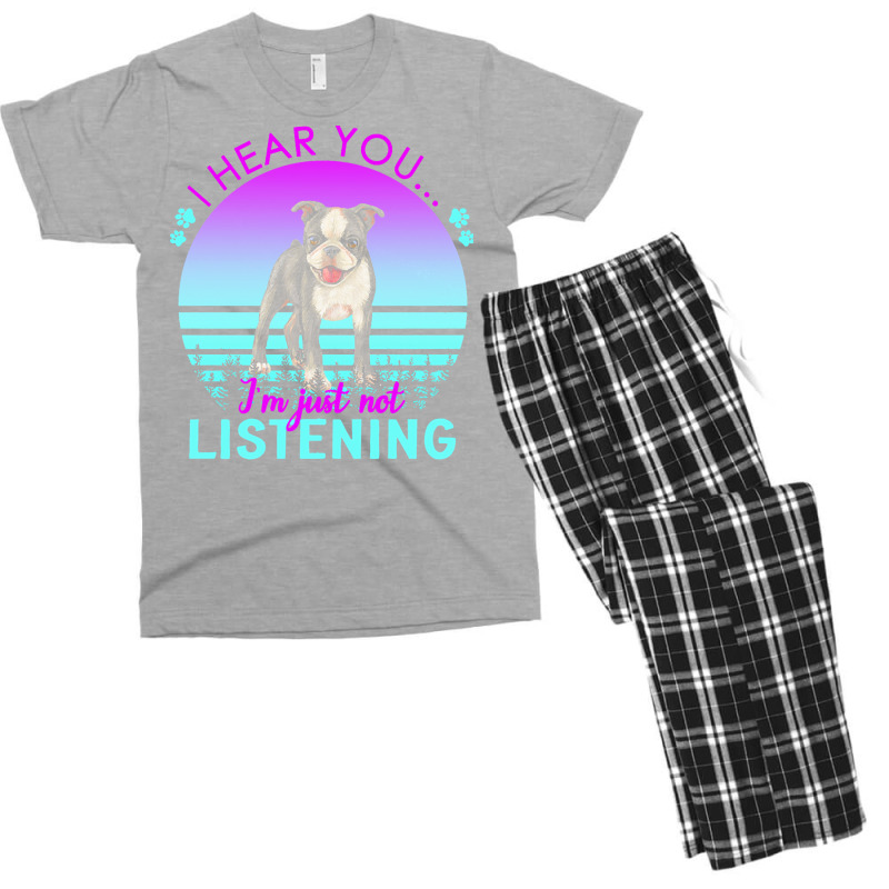 Boston Terrier T  Shirt I Hear You I'm Just Not Listening Boston Terri Men's T-shirt Pajama Set | Artistshot