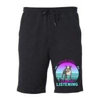 Boston Terrier T  Shirt I Hear You I'm Just Not Listening Boston Terri Fleece Short | Artistshot