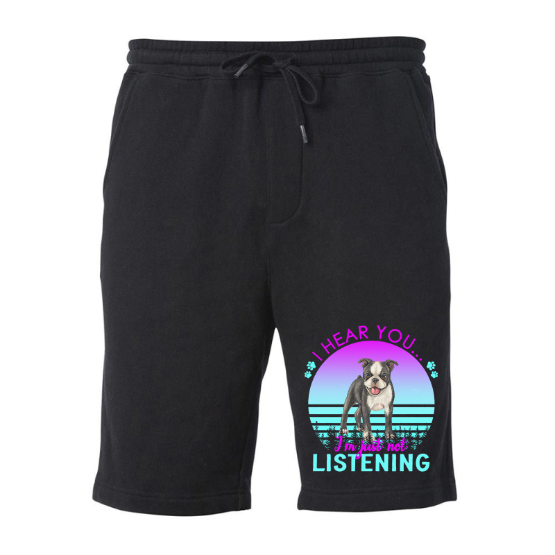 Boston Terrier T  Shirt I Hear You I'm Just Not Listening Boston Terri Fleece Short | Artistshot