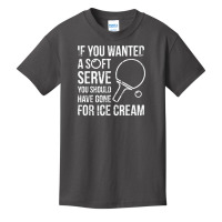 If You Wanted A Soft Serve Ping Pong T Shirt Basic Youth T-shirt | Artistshot